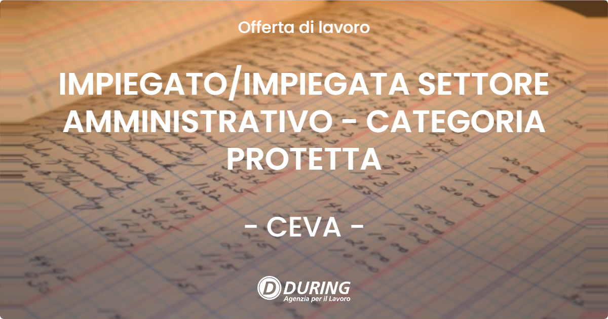 OFFERTA LAVORO - IMPIEGATO/IMPIEGATA SETTORE AMMINISTRATIVO - CATEGORIA PROTETTA - CEVA (CN)