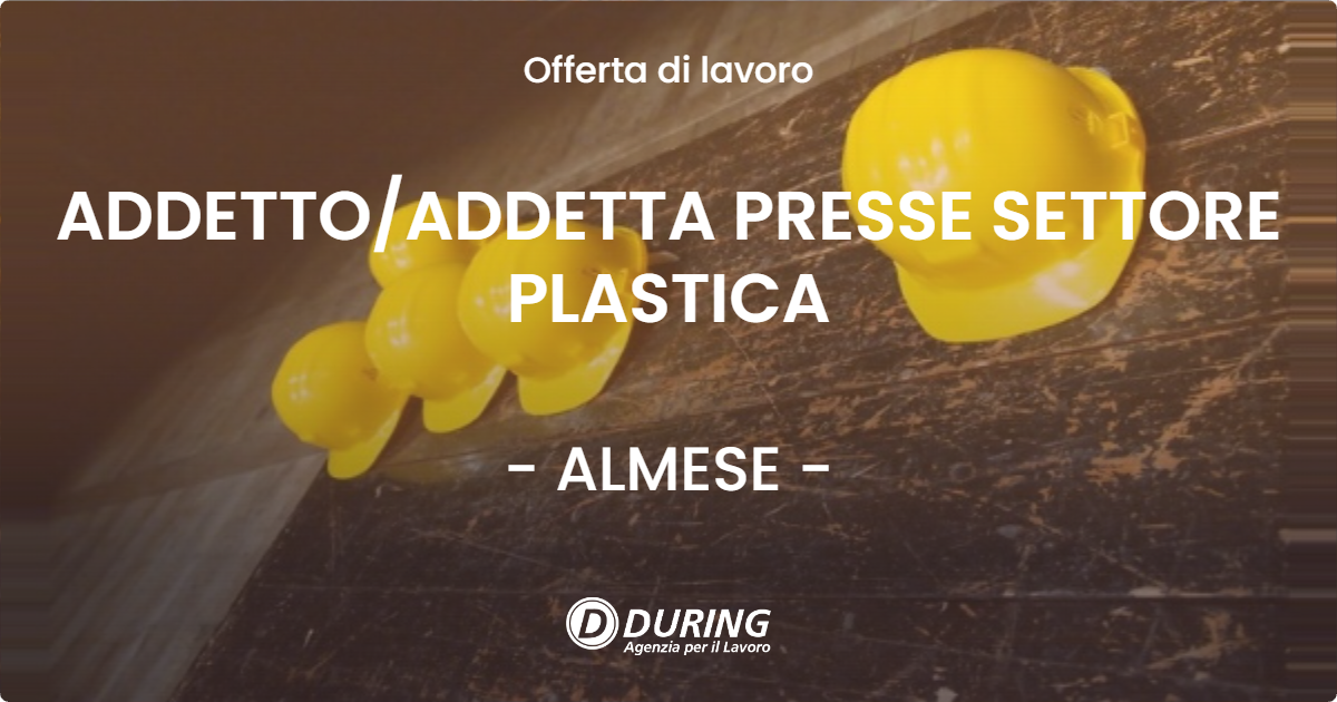 OFFERTA LAVORO - ADDETTOADDETTA PRESSE SETTORE PLASTICA - ALMESE