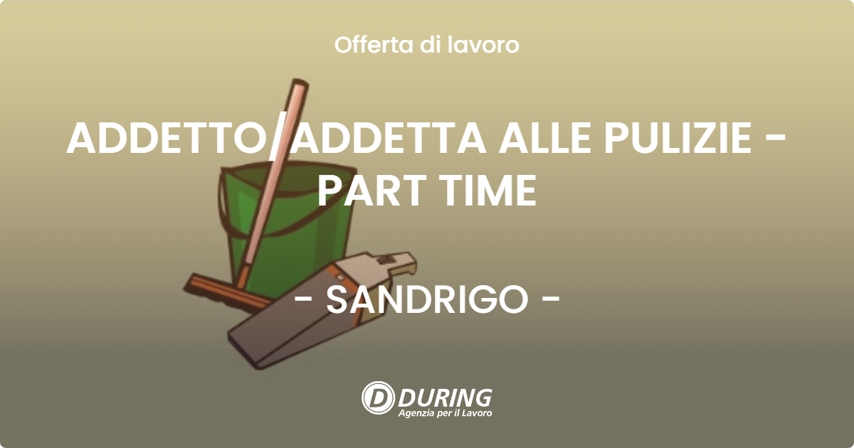 OFFERTA LAVORO - ADDETTOADDETTA ALLE PULIZIE - PART TIME - SANDRIGO