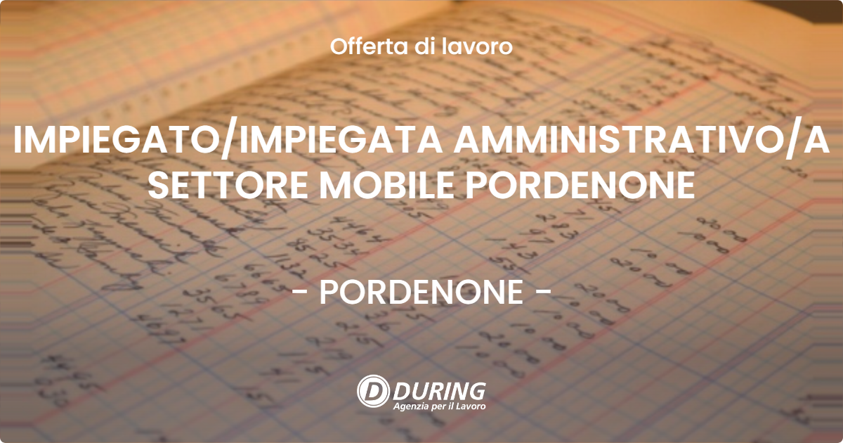 OFFERTA LAVORO - IMPIEGATO/IMPIEGATA AMMINISTRATIVO/A SETTORE MOBILE PORDENONE - PORDENONE (PN)