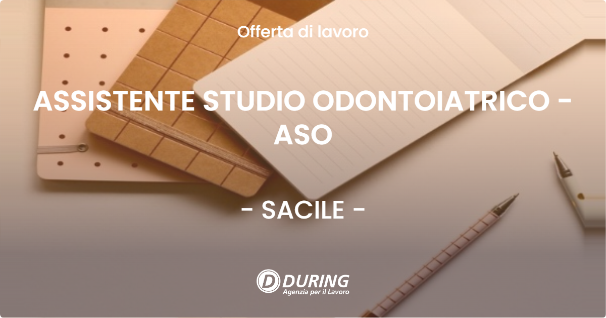 OFFERTA LAVORO - ASSISTENTE STUDIO ODONTOIATRICO - ASO - SACILE (PN)
