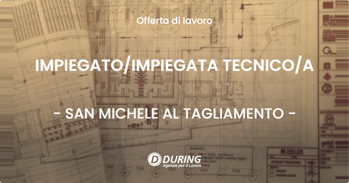 OFFERTA LAVORO - IMPIEGATOIMPIEGATA TECNICOA - SAN MICHELE AL TAGLIAMENTO