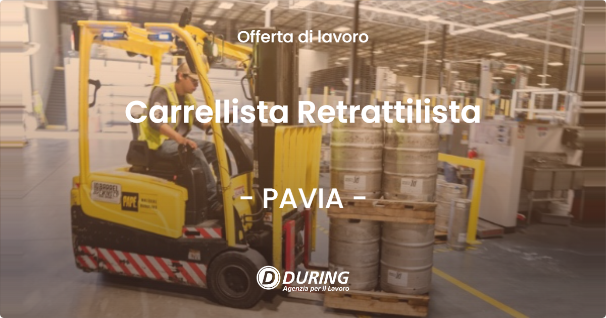 OFFERTA LAVORO - Carrellista Retrattilista - PAVIA (PV)