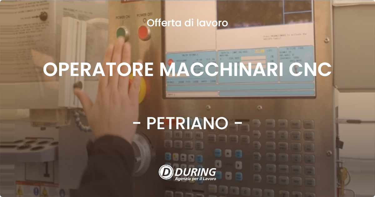 OFFERTA LAVORO - OPERATORE MACCHINARI CNC - PETRIANO