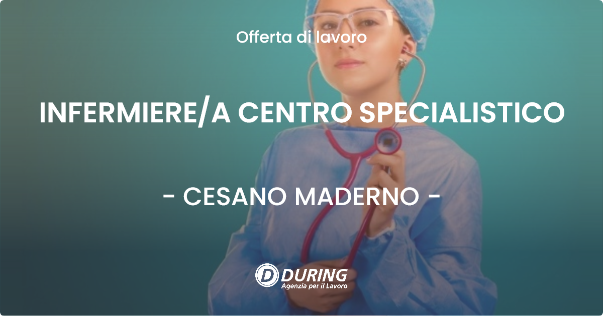 OFFERTA LAVORO - INFERMIERE/A CENTRO SPECIALISTICO - CESANO MADERNO (MB)