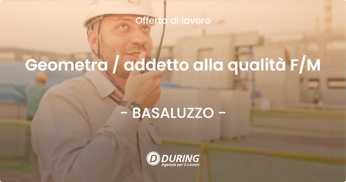 OFFERTA LAVORO - Geometra  addetto alla qualità FM - BASALUZZO