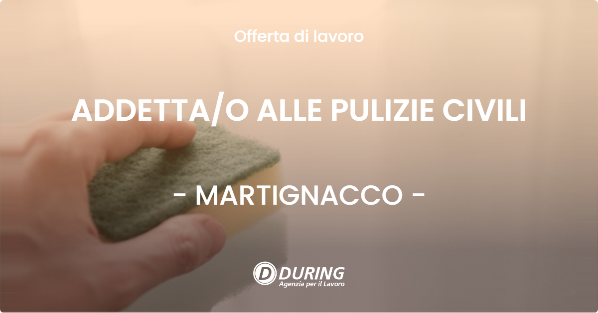 OFFERTA LAVORO - ADDETTA/O ALLE PULIZIE CIVILI - MARTIGNACCO (UD)