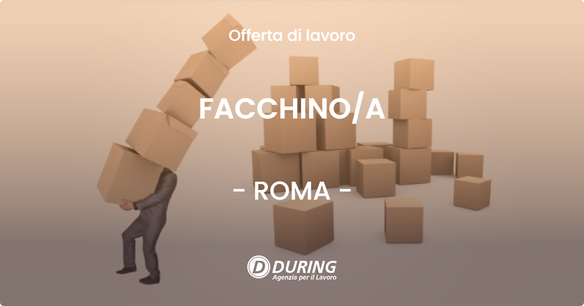 OFFERTA LAVORO - FACCHINO/A - ROMA (Roma)