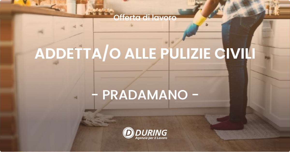 OFFERTA LAVORO - ADDETTA/O ALLE PULIZIE CIVILI - PRADAMANO (UD)