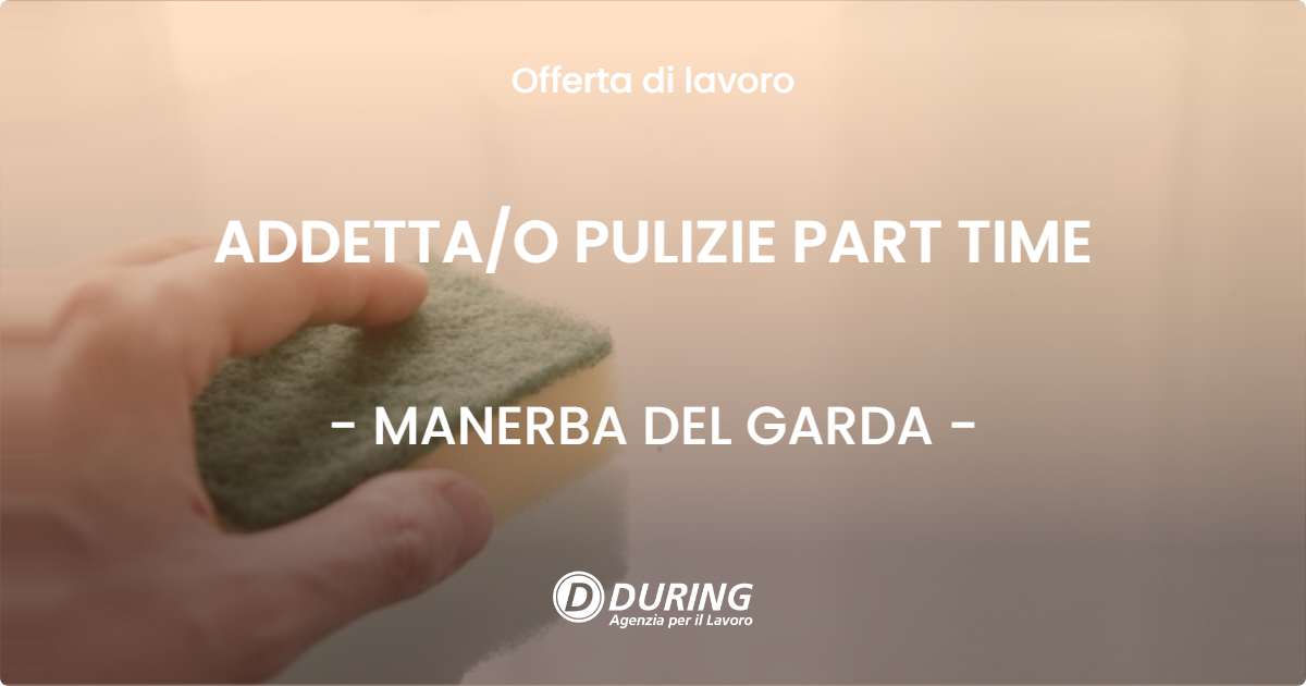 OFFERTA LAVORO - ADDETTA/O PULIZIE PART TIME - MANERBA DEL GARDA (BS)