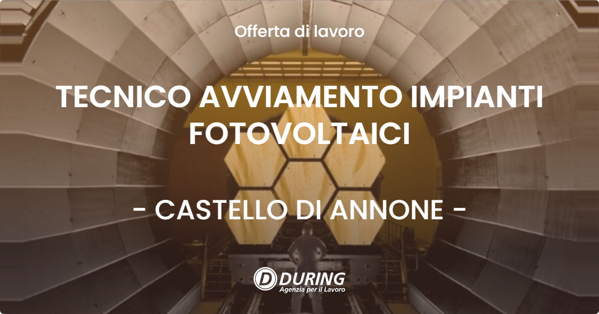 OFFERTA LAVORO - TECNICO AVVIAMENTO IMPIANTI FOTOVOLTAICI - CASTELLO DI ANNONE