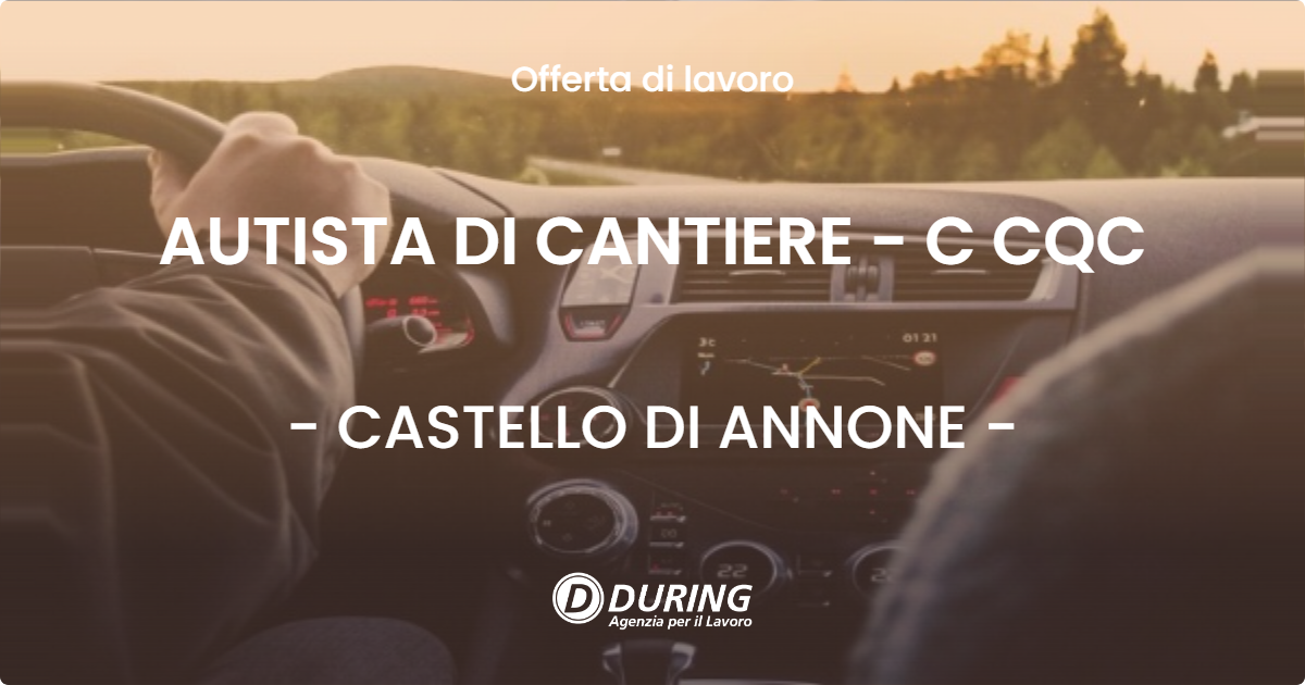 OFFERTA LAVORO - AUTISTA DI CANTIERE - C CQC - CASTELLO DI ANNONE