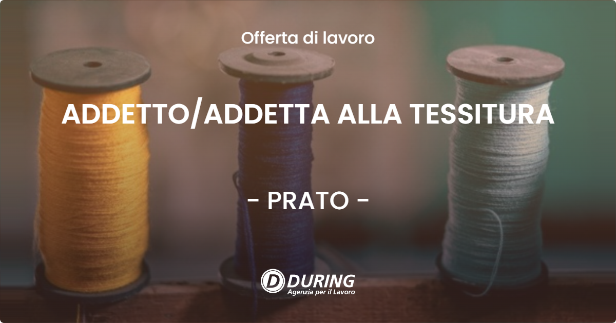 OFFERTA LAVORO - ADDETTOADDETTA ALLA TESSITURA - PRATO