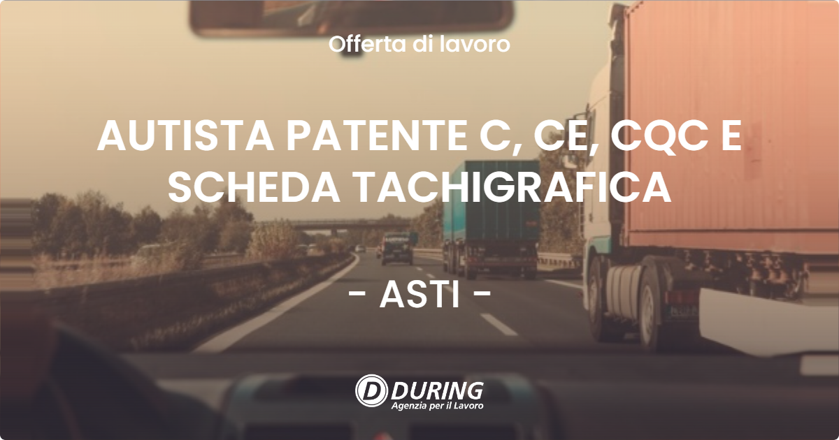 OFFERTA LAVORO - AUTISTA PATENTE C, CE, CQC E SCHEDA TACHIGRAFICA - ASTI (AT)
