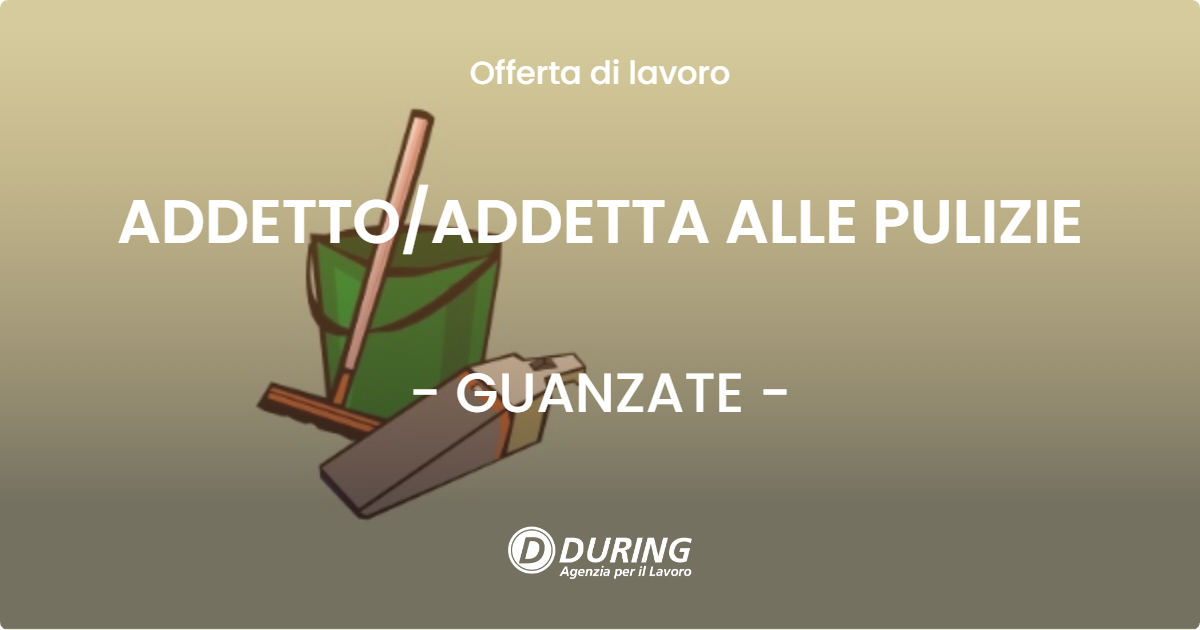 OFFERTA LAVORO - ADDETTO/ADDETTA ALLE PULIZIE - GUANZATE (CO)