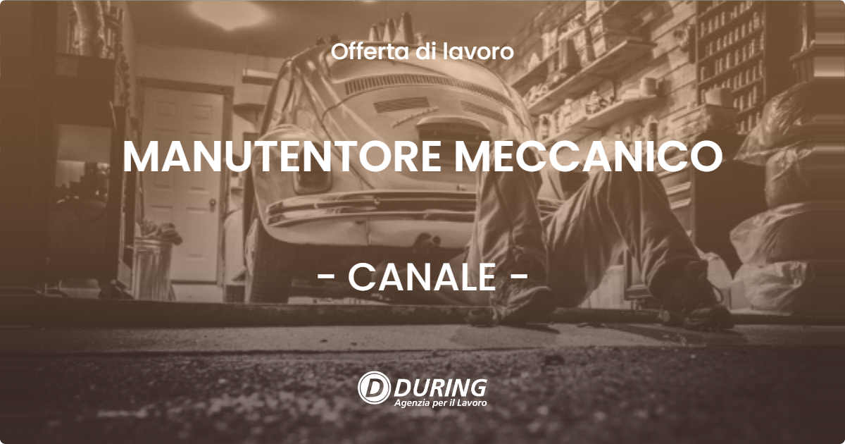 OFFERTA LAVORO - MANUTENTORE MECCANICO - CANALE