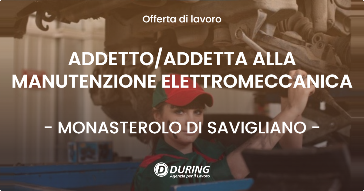 OFFERTA LAVORO - ADDETTOADDETTA ALLA MANUTENZIONE ELETTROMECCANICA - MONASTEROLO DI SAVIGLIANO