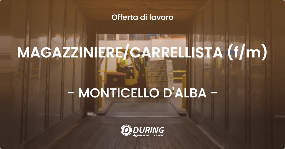 OFFERTA LAVORO - MAGAZZINIERE/CARRELLISTA (f/m) - MONTICELLO D'ALBA (CN)