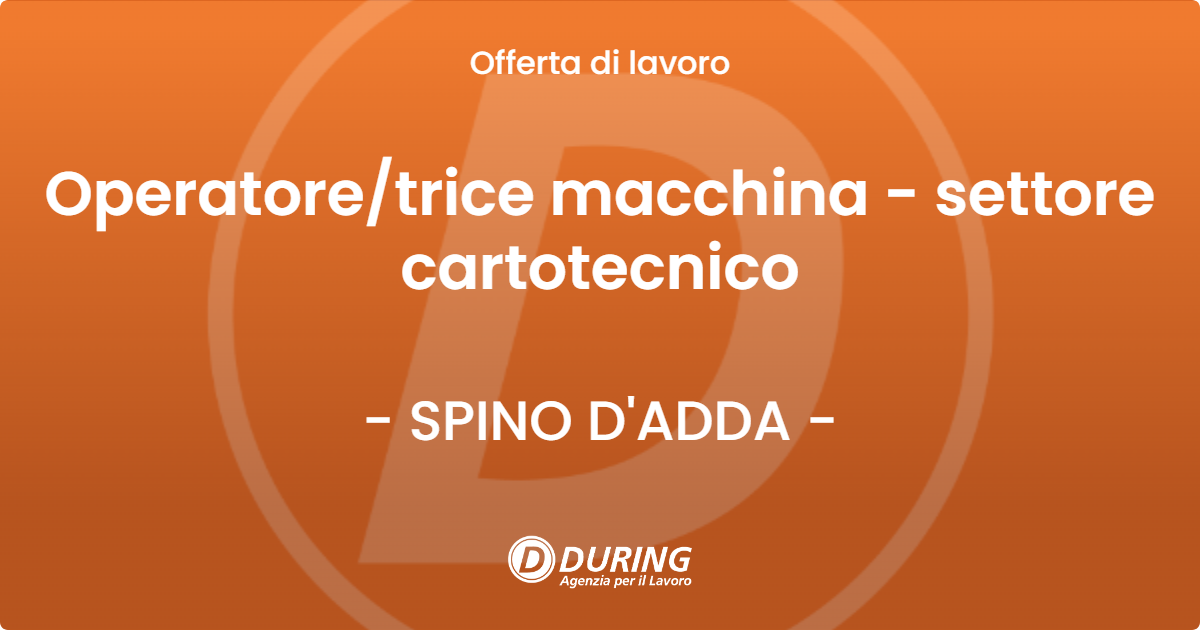 OFFERTA LAVORO - Operatore/trice macchina  - settore cartotecnico - SPINO D'ADDA (CR)