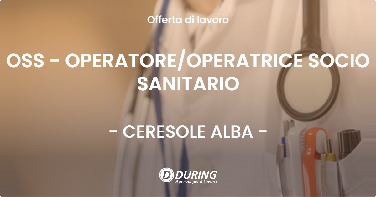 OFFERTA LAVORO - OSS - OPERATORE/OPERATRICE SOCIO SANITARIO - CERESOLE ALBA (CN)