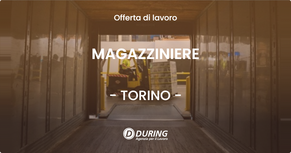 OFFERTA LAVORO - MAGAZZINIERE - TORINO (TO)
