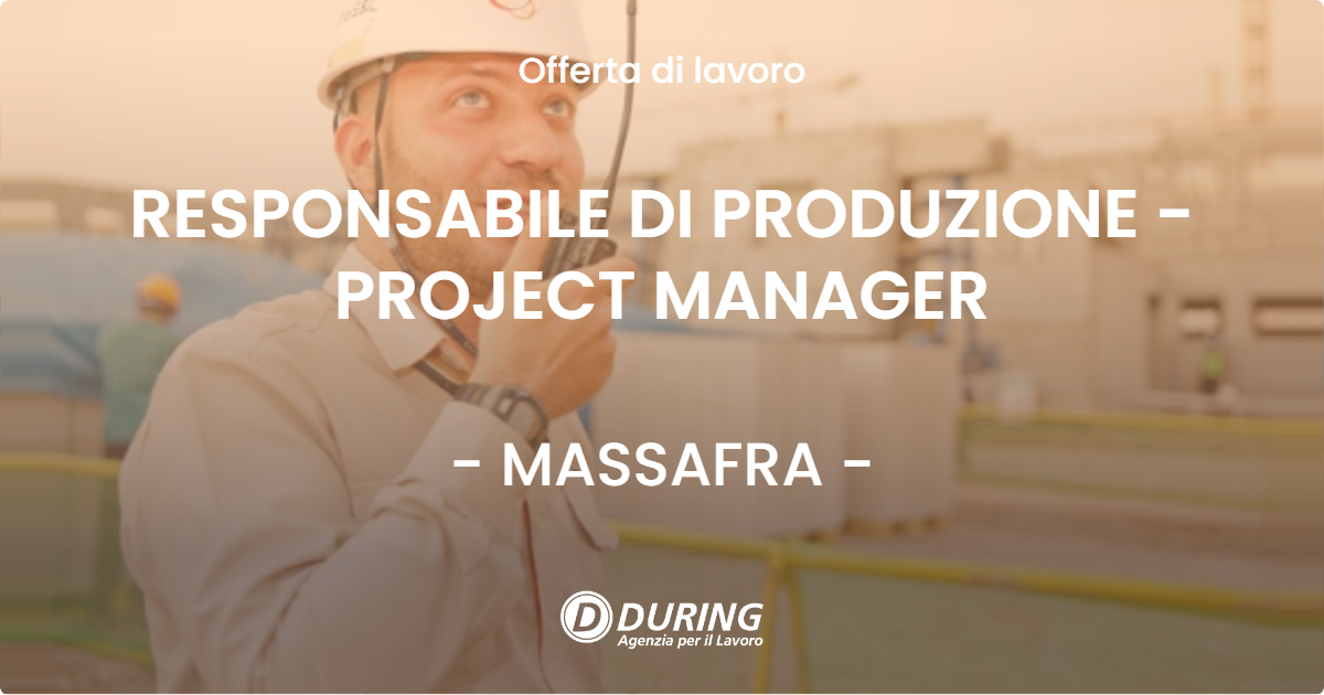 OFFERTA LAVORO - RESPONSABILE DI PRODUZIONE - PROJECT MANAGER - MASSAFRA (TA)