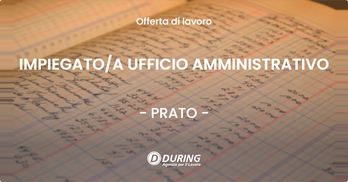 OFFERTA LAVORO - IMPIEGATO/A UFFICIO AMMINISTRATIVO - PRATO (PO)