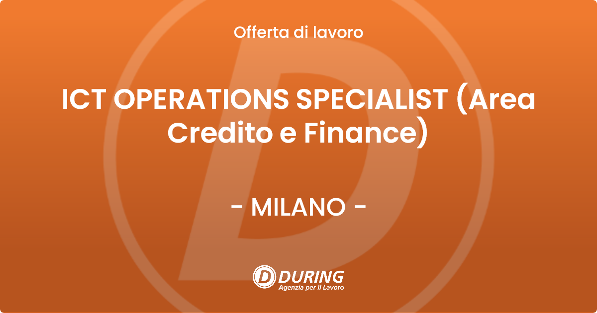 OFFERTA LAVORO - ICT OPERATIONS SPECIALIST (Area Credito e Finance) - MILANO