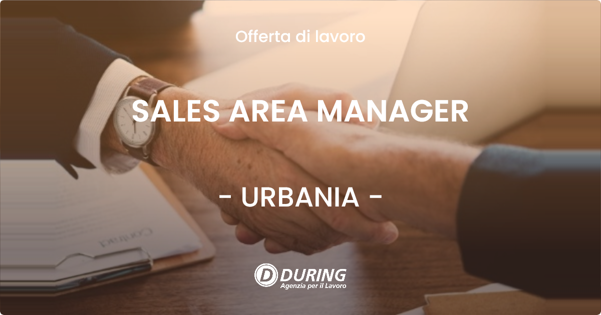 OFFERTA LAVORO - SALES AREA MANAGER - URBANIA (PU)