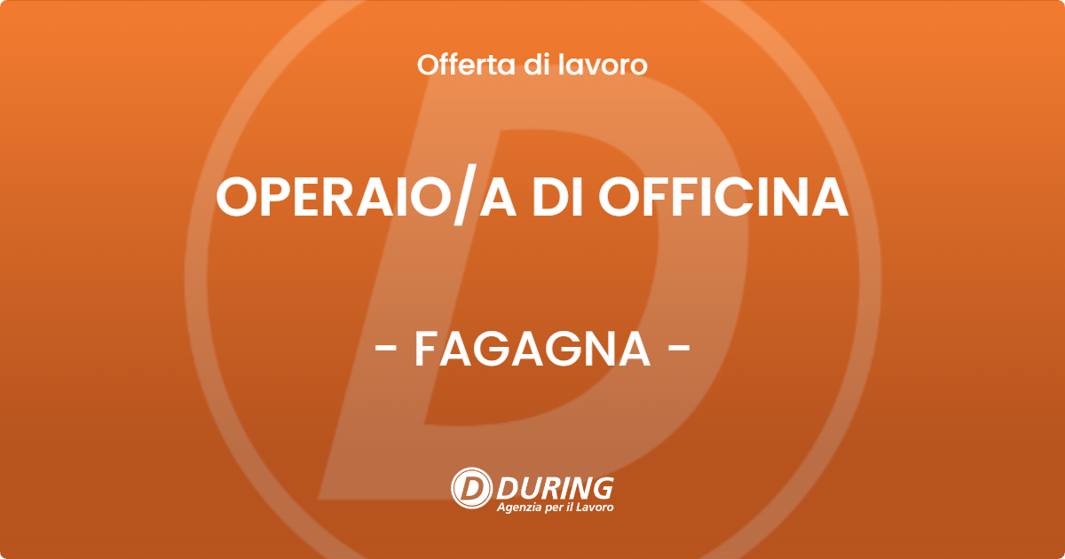 OFFERTA LAVORO - OPERAIO/A DI OFFICINA - FAGAGNA (UD)