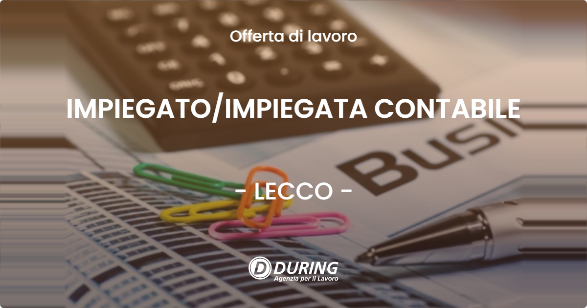 OFFERTA LAVORO - IMPIEGATOIMPIEGATA CONTABILE - LECCO