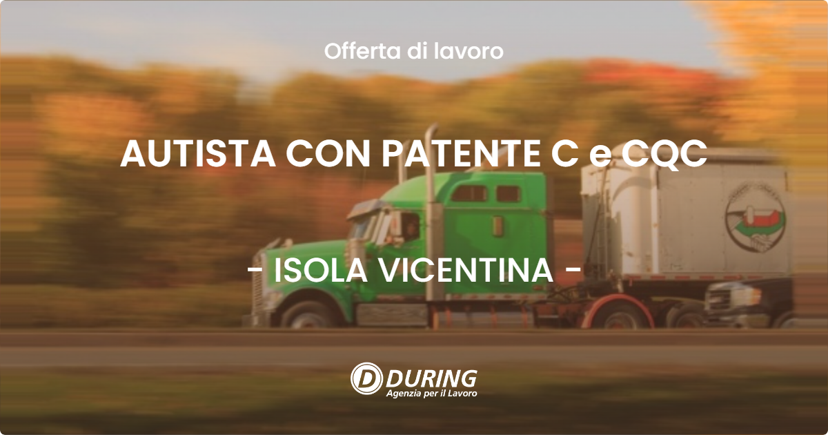 OFFERTA LAVORO - AUTISTA CON PATENTE C e CQC - ISOLA VICENTINA (VI)