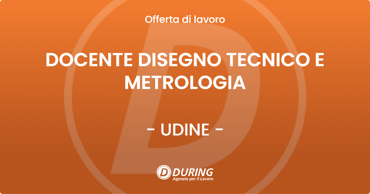OFFERTA LAVORO - DOCENTE DISEGNO TECNICO E METROLOGIA - UDINE (UD)