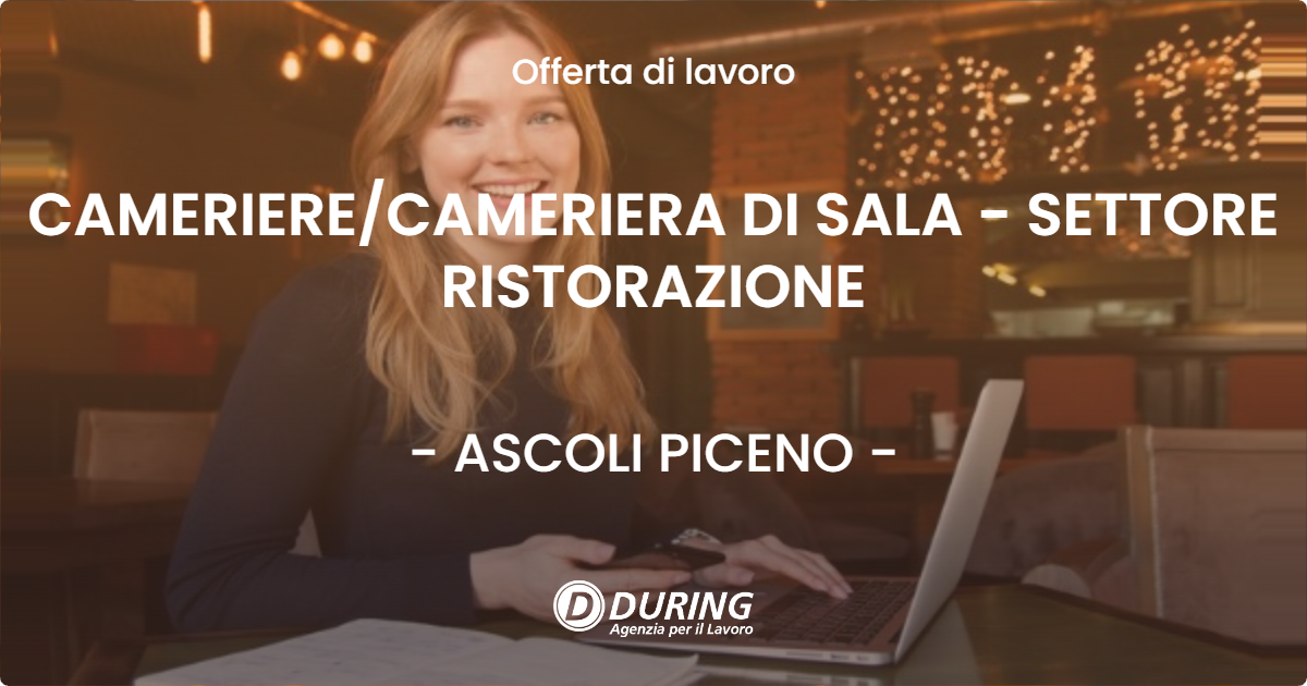 OFFERTA LAVORO - CAMERIERE/CAMERIERA DI SALA - SETTORE RISTORAZIONE - ASCOLI PICENO (AP)
