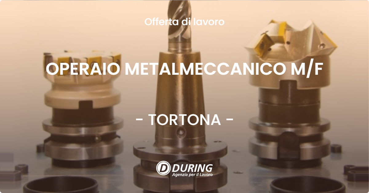OFFERTA LAVORO - OPERAIO METALMECCANICO MF - TORTONA