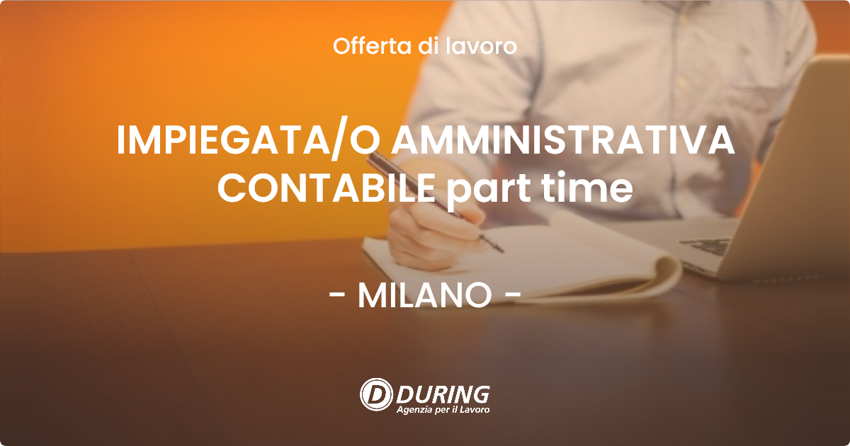 OFFERTA LAVORO - IMPIEGATA/O AMMINISTRATIVA CONTABILE part time - MILANO (MI)