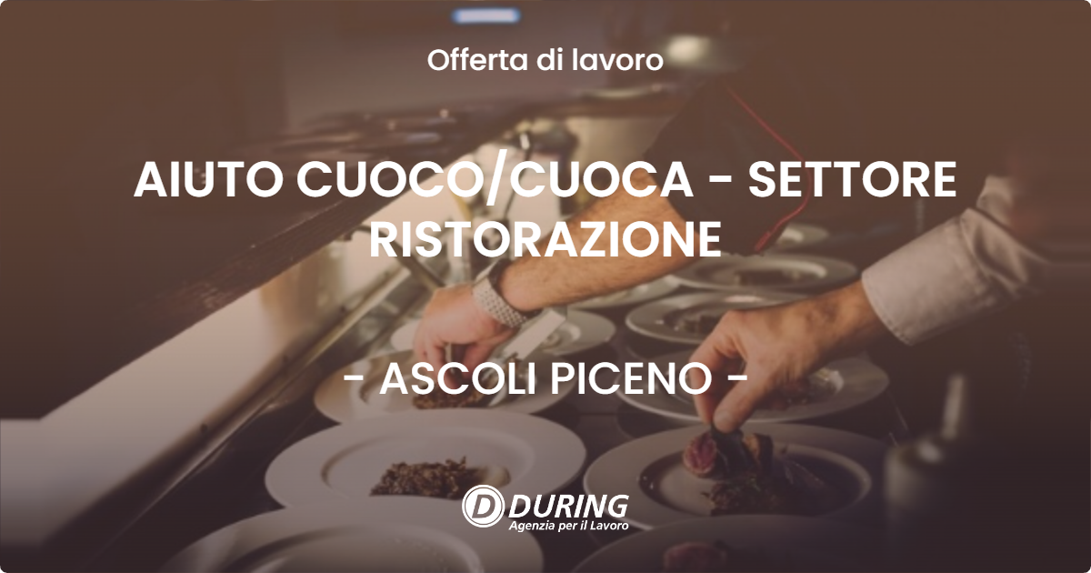 OFFERTA LAVORO - AIUTO CUOCO/CUOCA - SETTORE RISTORAZIONE - ASCOLI PICENO (AP)