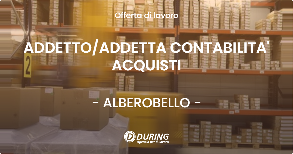 OFFERTA LAVORO - ADDETTO/ADDETTA CONTABILITA' ACQUISTI - ALBEROBELLO (BA)