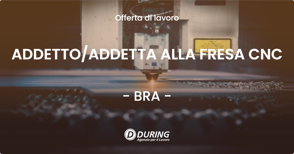 OFFERTA LAVORO - ADDETTOADDETTA ALLA FRESA CNC - BRA