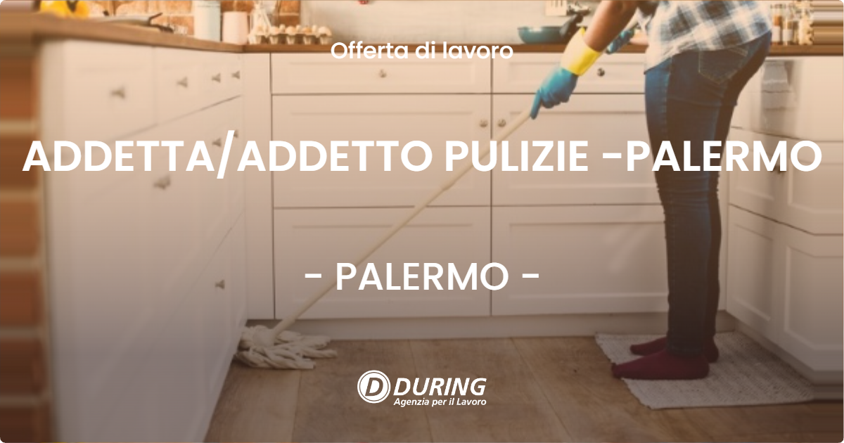 OFFERTA LAVORO - ADDETTA/ADDETTO PULIZIE -PALERMO - PALERMO (PA)