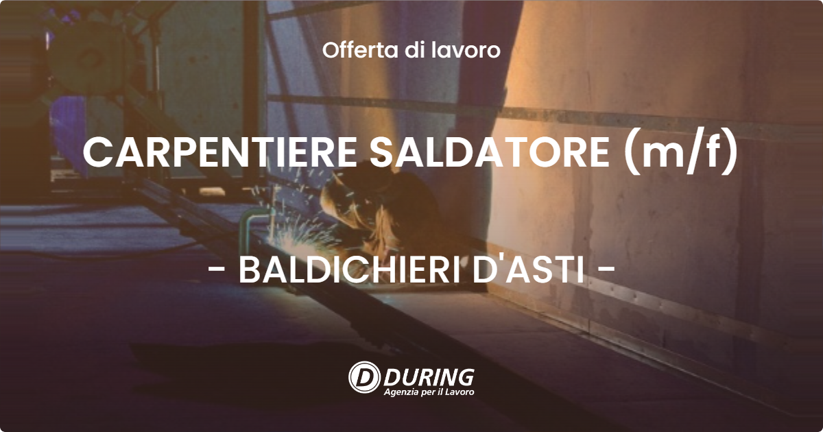 OFFERTA LAVORO - CARPENTIERE SALDATORE (m/f) - BALDICHIERI D'ASTI (AT)