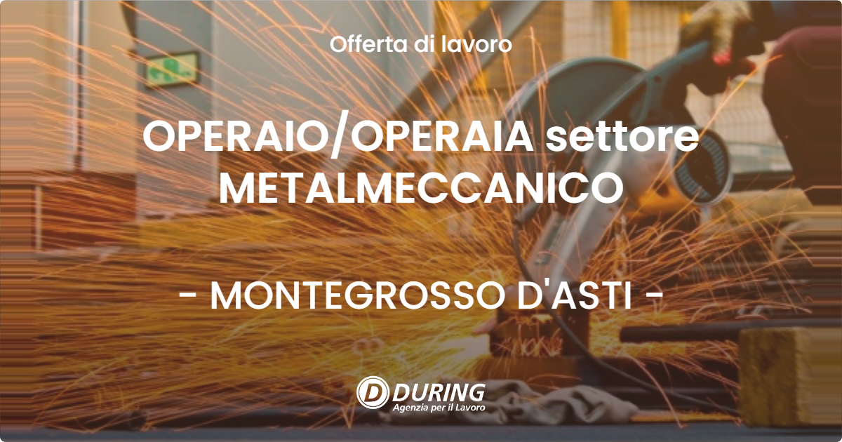 OFFERTA LAVORO - OPERAIO/OPERAIA settore METALMECCANICO - MONTEGROSSO D'ASTI (AT)