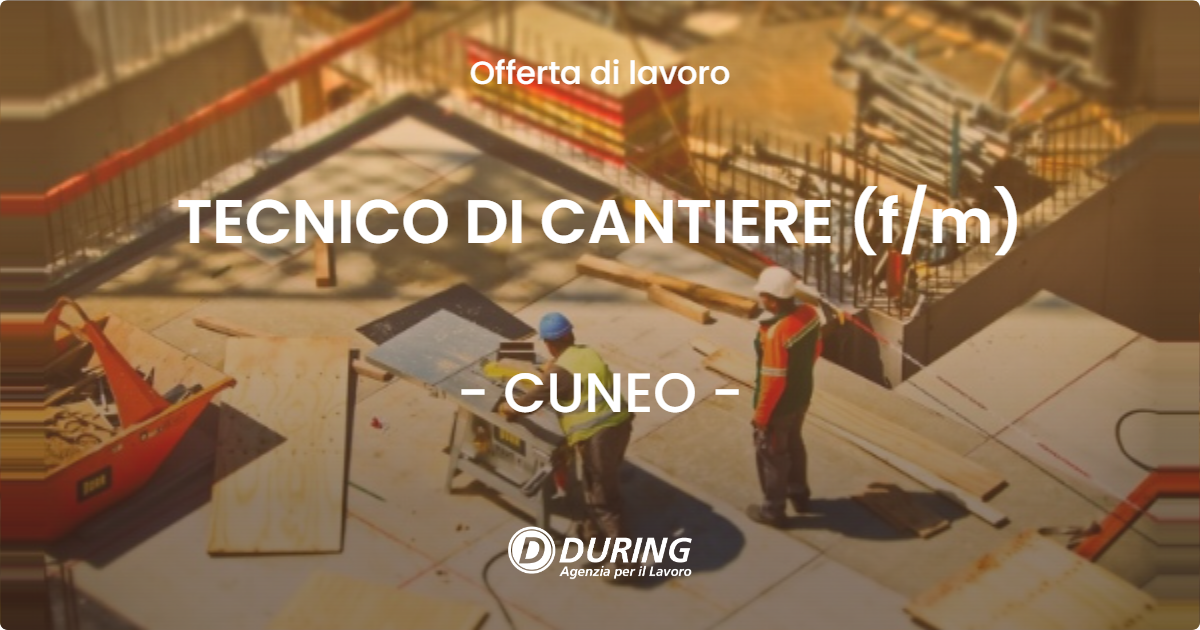 OFFERTA LAVORO - TECNICO DI CANTIERE (fm) - CUNEO