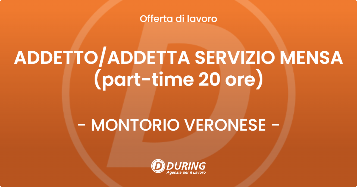 OFFERTA LAVORO - ADDETTO/ADDETTA SERVIZIO MENSA (part-time 20 ore) - MONTORIO VERONESE (VR)