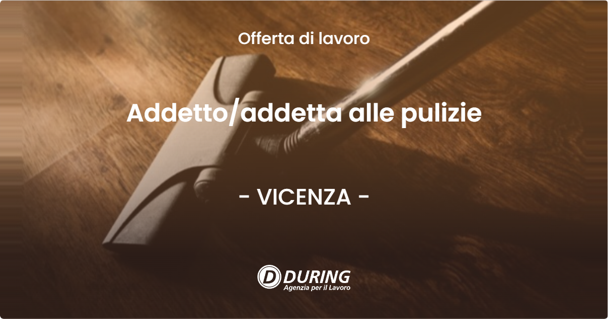 OFFERTA LAVORO - Addettoaddetta alle pulizie - VICENZA