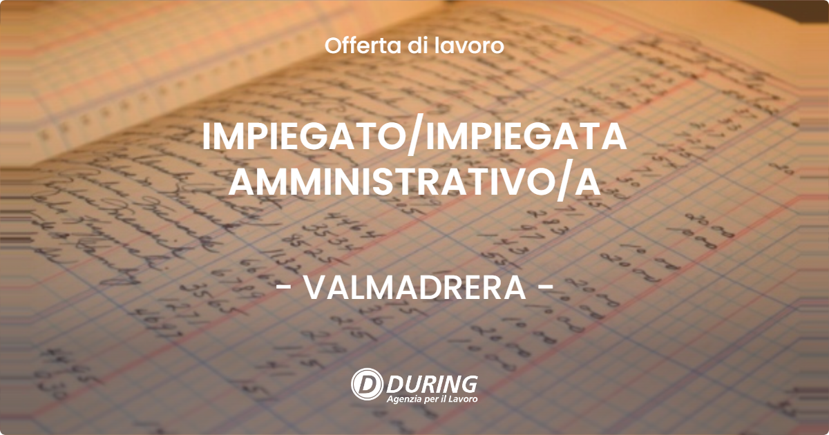 OFFERTA LAVORO - IMPIEGATO/IMPIEGATA AMMINISTRATIVO/A - VALMADRERA (LC)