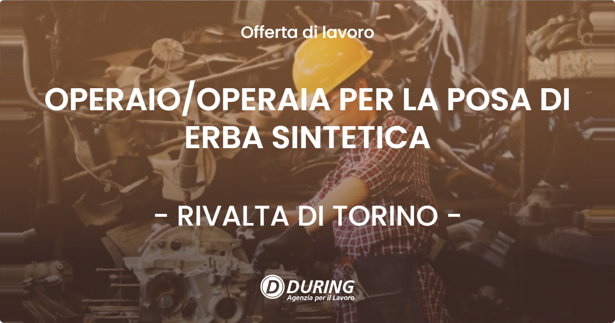 OFFERTA LAVORO - OPERAIOOPERAIA PER LA POSA DI ERBA SINTETICA - RIVALTA DI TORINO