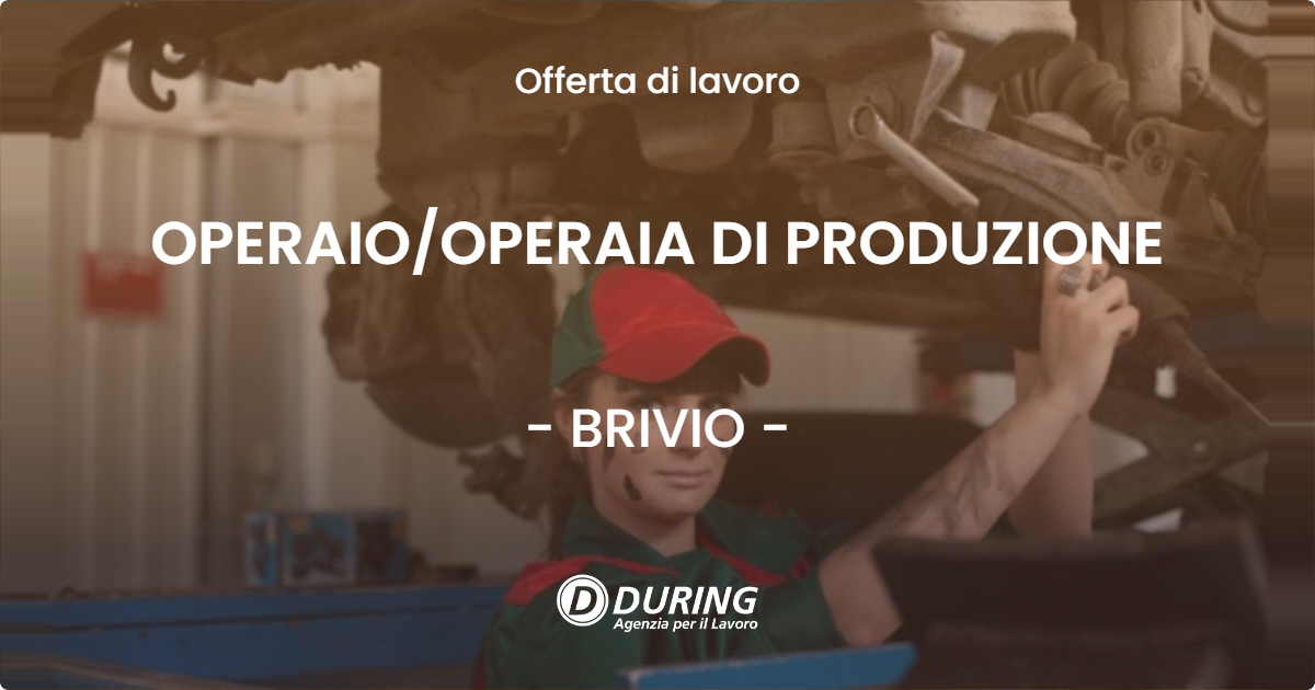 OFFERTA LAVORO - OPERAIOOPERAIA DI PRODUZIONE - BRIVIO