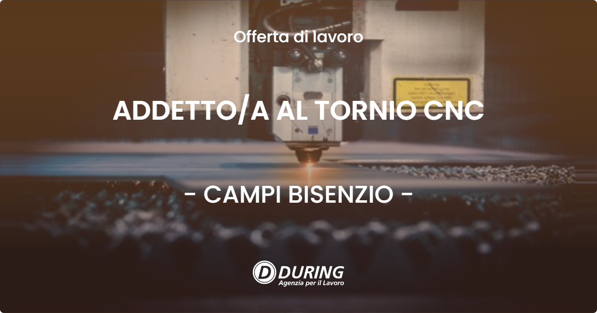 OFFERTA LAVORO - ADDETTO/A AL TORNIO CNC - CAMPI BISENZIO (FI)
