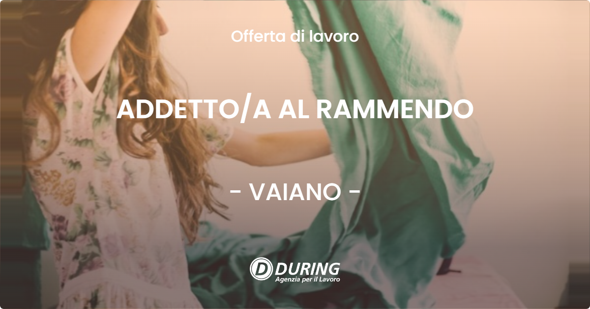 OFFERTA LAVORO - ADDETTOA AL RAMMENDO - VAIANO